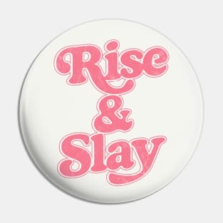 Rise & Slay Pin