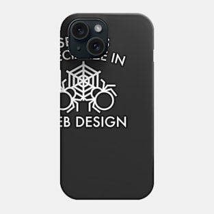 Spiders Specialize In Web Design Phone Case