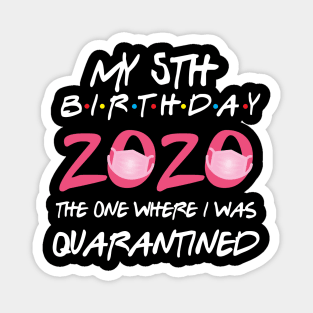 5th birthday 2020 the one where i was quarantined Magnet