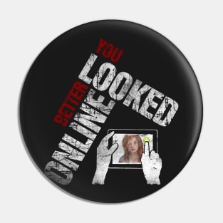 You Looked Better Online for Men - Original Design Pin