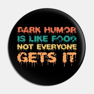 Dark Humor Is Like Food Not Everyone Gets It Pin