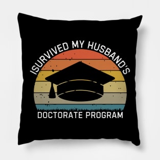 I Survived My Husbands Doctorate Program Pillow