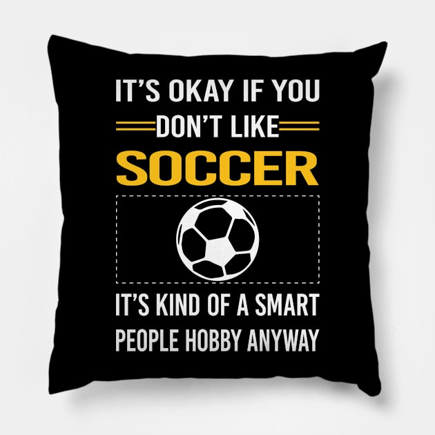 Funny Smart People Soccer Pillow by Happy Life