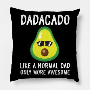 Dadadcado Like A Normal Dad Only More Awesome Avocado Father Pillow