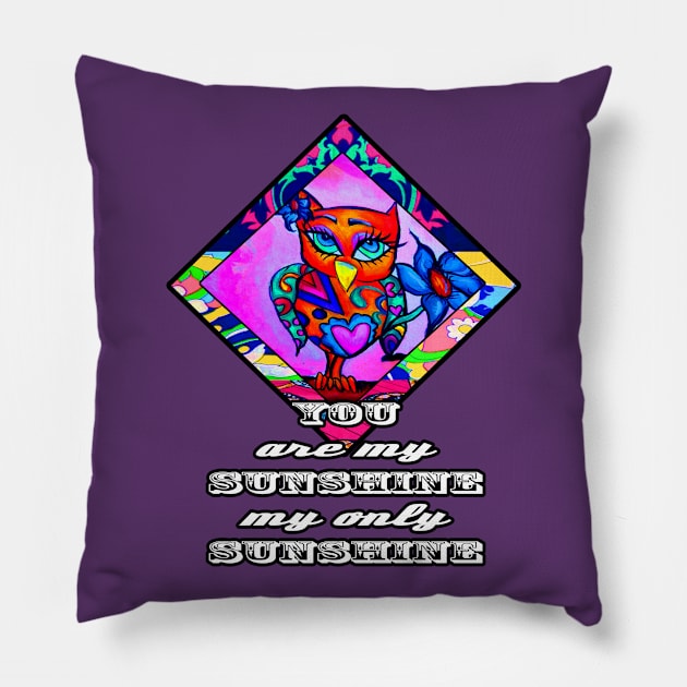 You are my sunshine my only sunshine Pillow by artbyomega