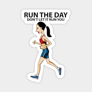 Run The Day Don't Let It Run You Magnet