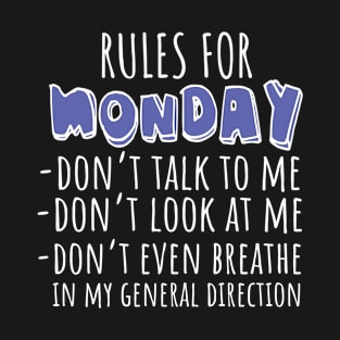 Rules For Monday - Don't Talk To Me Funny Sarcastic Gift T-Shirt