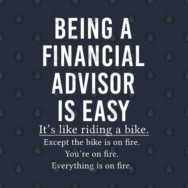 Funny Financial Advisor Gift Being A Financial Advisor Is Easy by kmcollectible