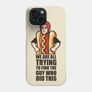 We Are All Trying To Find The Guy Who Did This Phone Case