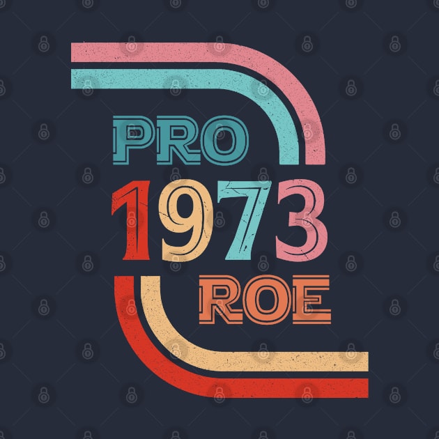 Pro Roe 1973 by ARRIGO