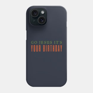 Go Jesus It's You Birthday Phone Case