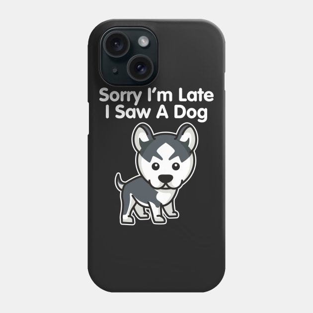 Husky Sorry I'm Late I Saw A Dog product Phone Case by theodoros20