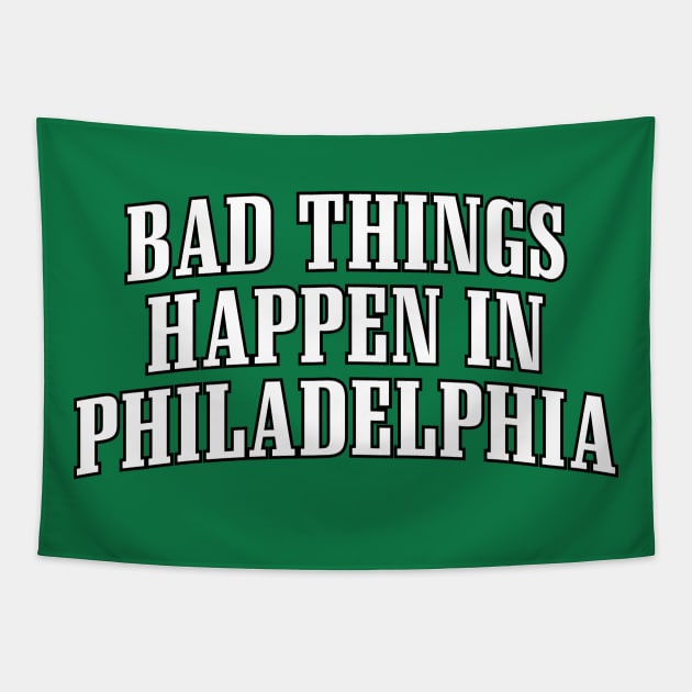 BAD THINGS HAPPEN IN PHILADELPHIA Tapestry by CenterCityThreads