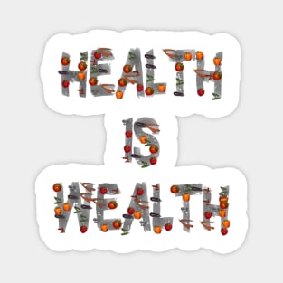 Health is Wealth Healthy Foodies Eating Magnet