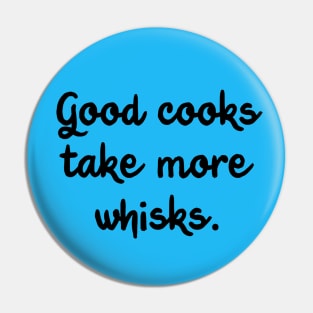 Good Cooks Take More Whisks Pin