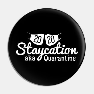 2020 Staycation Aka Quarantine Pin