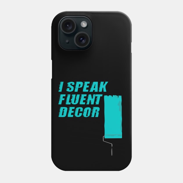 I Speak Fluent Decor, Interior Design, Construction Site, Interior Contractors Phone Case by Style Conscious