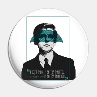 I don't think I'm better than you, I know I'm better than you - Five The Umbrella Academy Pin