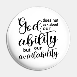 God does not ask about our ability, but our availability | God Got Me Pin