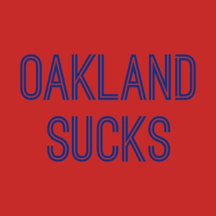 Oakland Sucks (Royal Text) T-Shirt