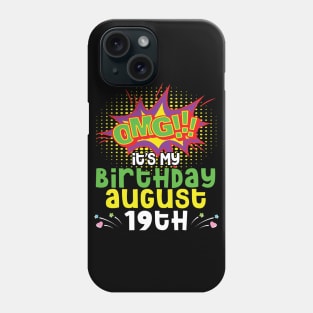 OMG It's My Birthday On August 19th Happy Birthday To Me You Daddy Mommy Brother Sister Son Daughter Phone Case