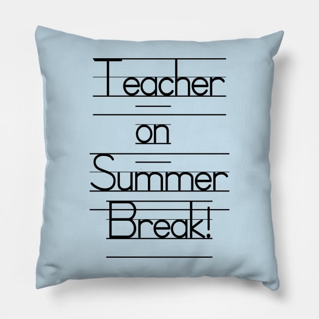 Teacher on Summer Break - Wheeee! Pillow by We Love Pop Culture