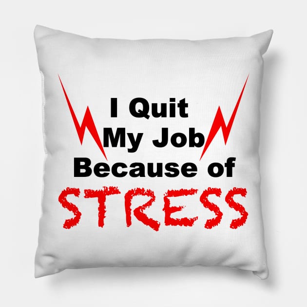 i quit my job because of Stress Pillow by FoolDesign