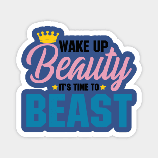 wake up beauty it's time to beast 5 Magnet