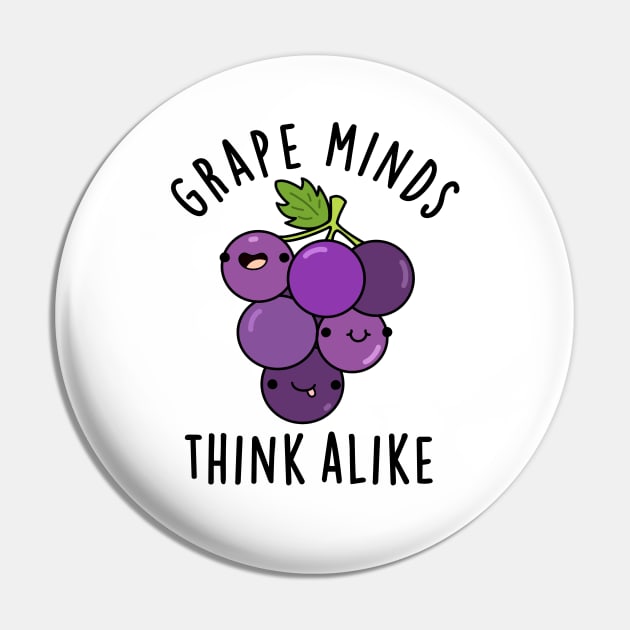 Grape Minds Think Alike Cute Fruit PUn Pin by punnybone