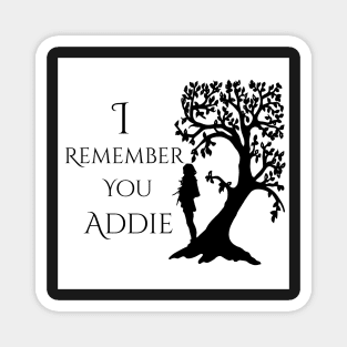 I Remember You Addie- Black and White Magnet