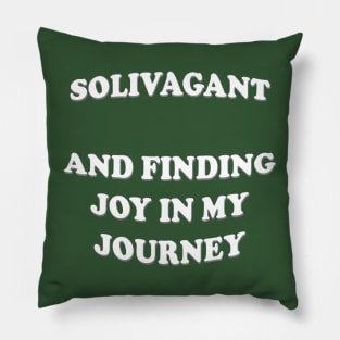 Solivagant And Finding Joy In My Journey Lone Walker Quote Pillow