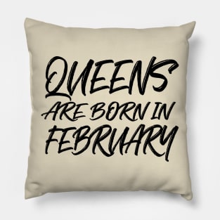 Queens are born in February Pillow