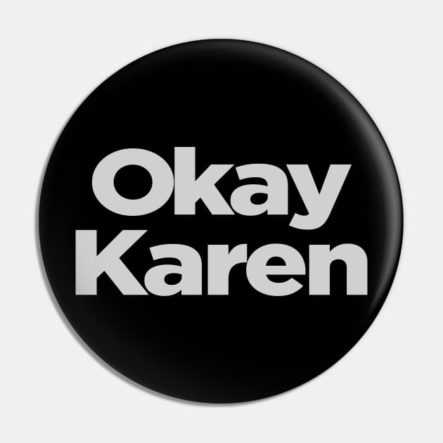 Okay Karen Pin by NineBlack