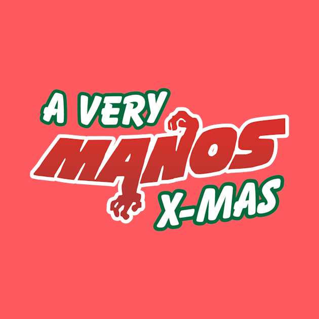 A Very Manos X-Mas! by Movie Vigilante