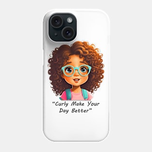 Curly Make Your Day Better Phone Case