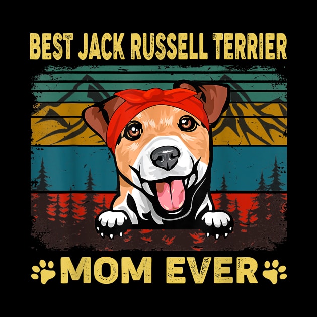 Vintage Best Jack Russell Terrier Mom Ever Fun Dog Mom Ever by Rojio