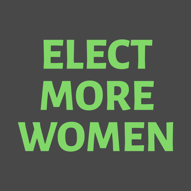 Elect More Women: Green by SquibInk