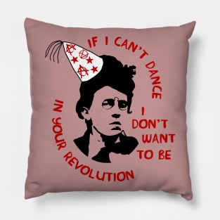 If I Can't Dance I Don't Want To Be In Your Revolution - Emma Goldman, Anarchist, Feminist, Socialist Pillow