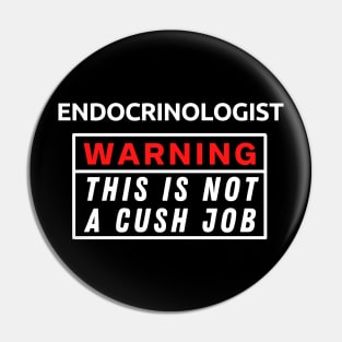 Endocrinologist Warning This Is Not A Cush Job Pin