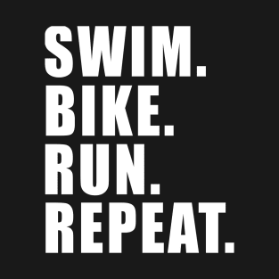 SWIM BIKE RUN REPEAT TRIATHLON KONA T-Shirt