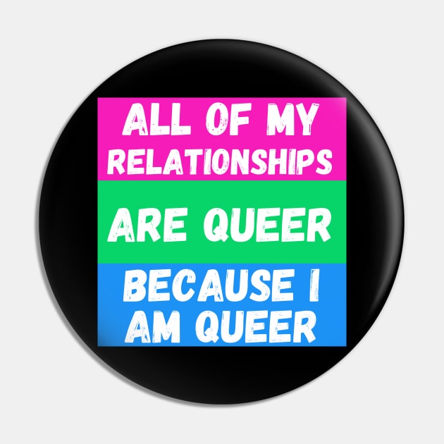 All of My Relationships Are Queer Because I Am Queer POLYSEXUAL Pin by The Witchy Bibliophile