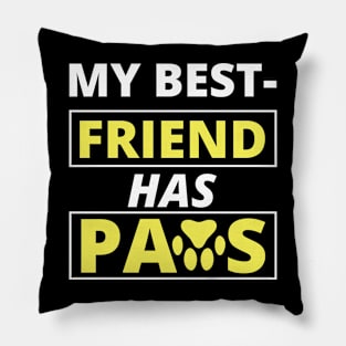 MY BEST FRIEND HAS PAWS Pillow
