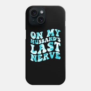 Funny Honeymoon Wedding On My Husband's Last Nerve Groovy Wife Life Phone Case