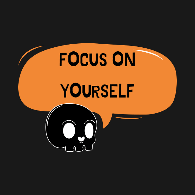 Focus on yourself by twinkle.shop