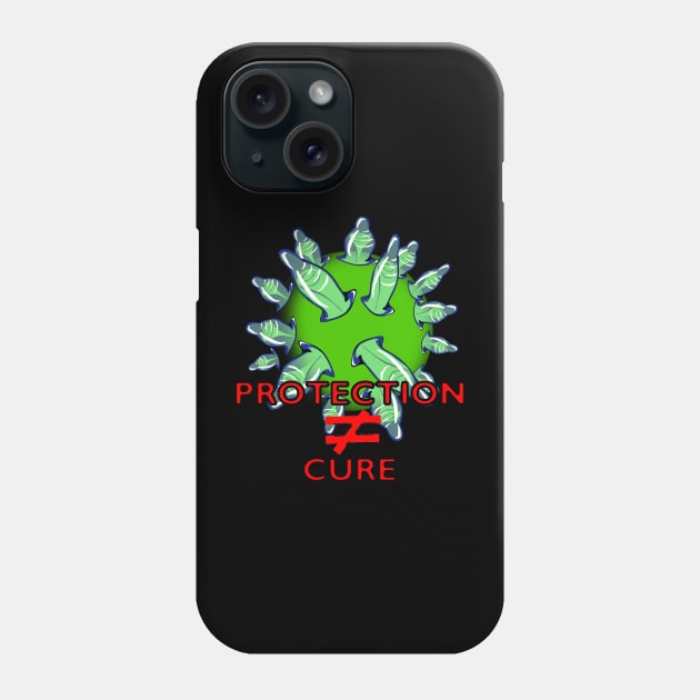 Protection Not Equal to Cure Phone Case by AmitDesignsTees