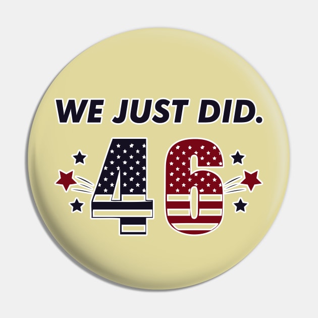 We Just Did 46, Restoring American Leadership, Joe Biden Kamala Harris Election 2020, Are We Great Again Yet? Pin by VanTees