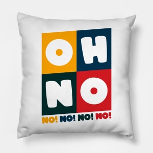 Oh No Oh No Pillow