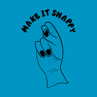 Quick - Make It Snappy T-Shirt