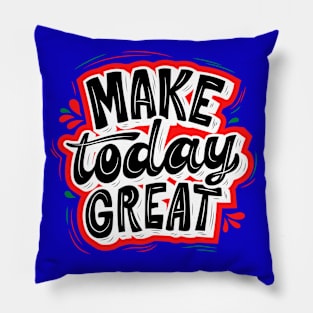 MAKE TODAY GREAT - RED AND BLACK Pillow