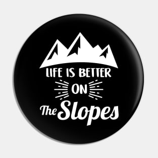 Life Is Better On The Slopes Skiing & Snowboarding Pin